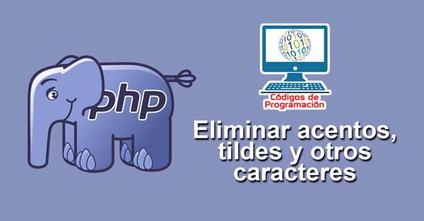 Quitar Acentos Y Tildes En Php Codigos De Programacion